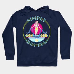 Simply longer is better. Hoodie